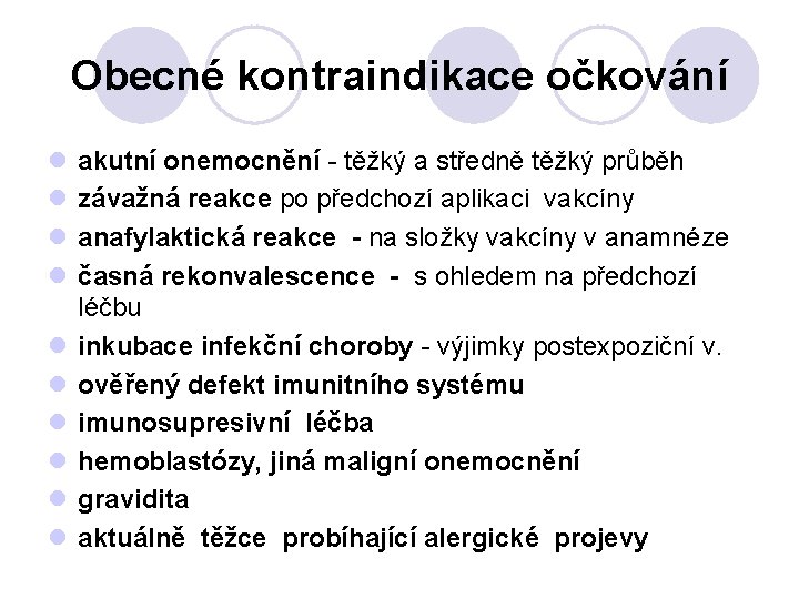 Obecné kontraindikace očkování l l l l l akutní onemocnění - těžký a středně