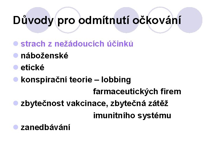 Důvody pro odmítnutí očkování l strach z nežádoucích účinků l náboženské l etické l