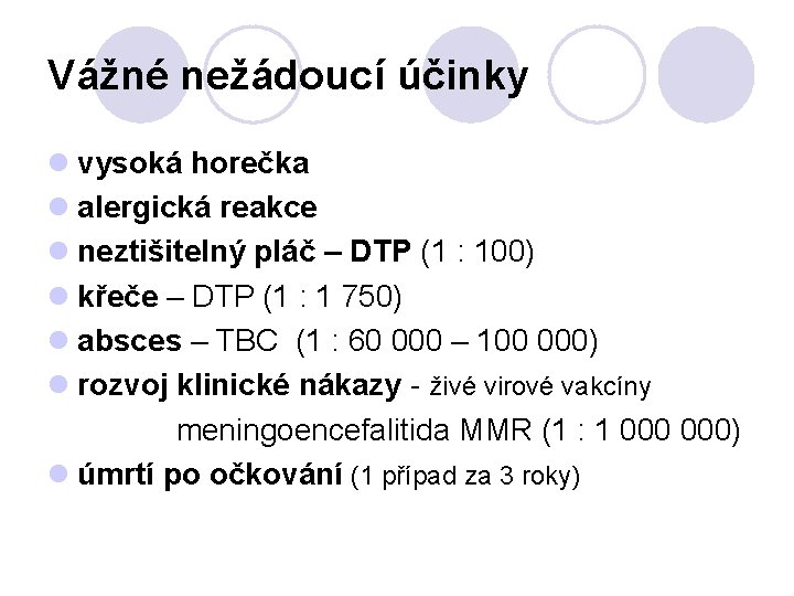 Vážné nežádoucí účinky l vysoká horečka l alergická reakce l neztišitelný pláč – DTP