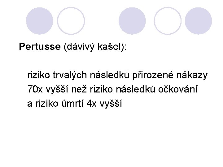 Pertusse (dávivý kašel): riziko trvalých následků přirozené nákazy 70 x vyšší než riziko následků