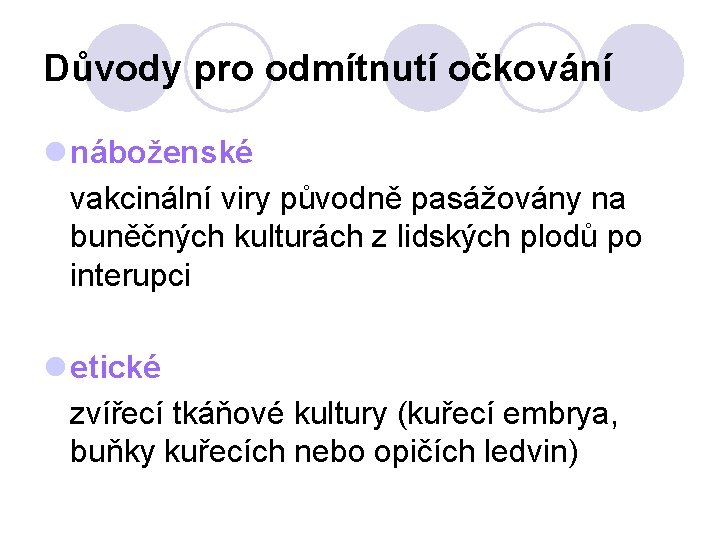 Důvody pro odmítnutí očkování l náboženské vakcinální viry původně pasážovány na buněčných kulturách z