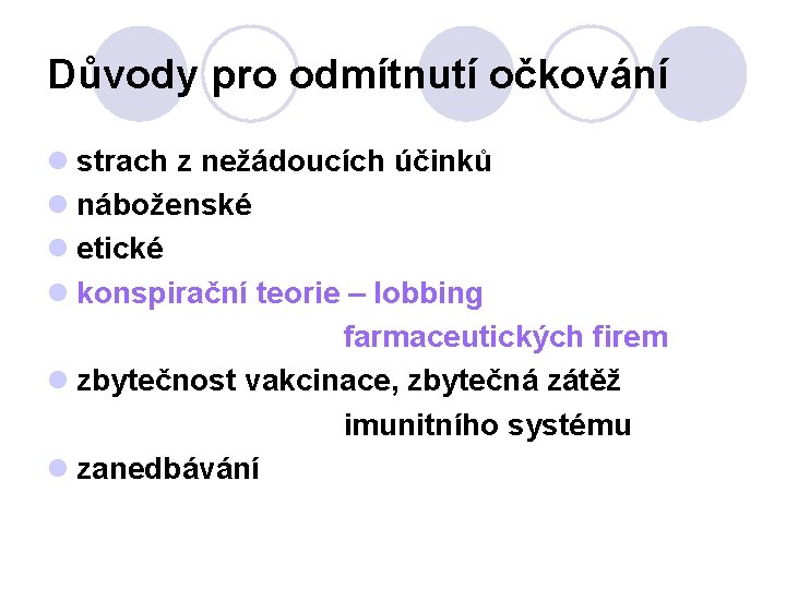 Důvody pro odmítnutí očkování l strach z nežádoucích účinků l náboženské l etické l