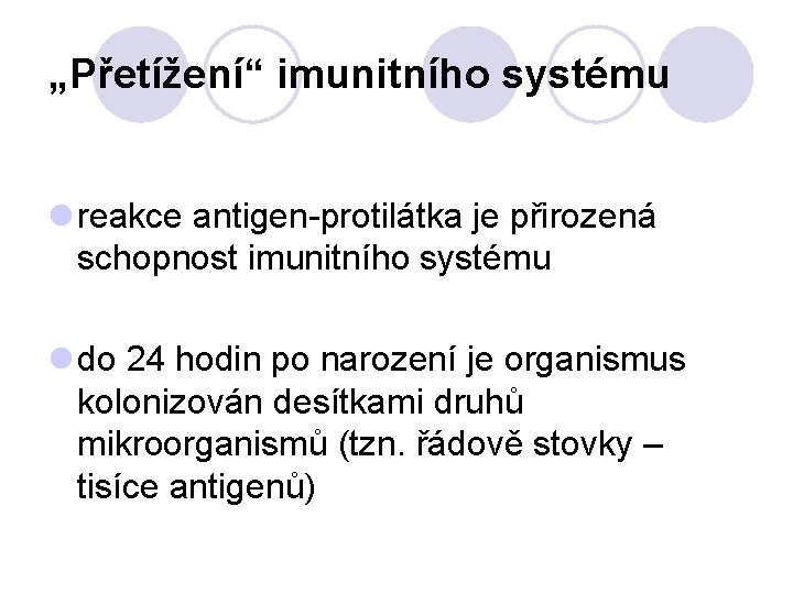 „Přetížení“ imunitního systému l reakce antigen-protilátka je přirozená schopnost imunitního systému l do 24