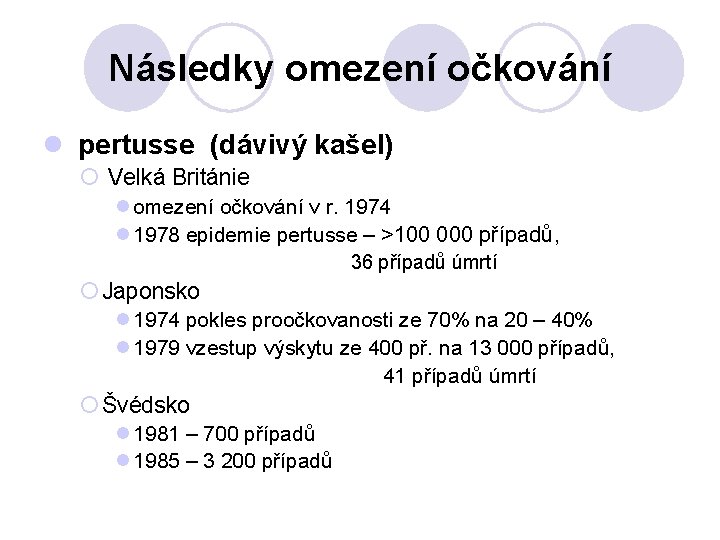 Následky omezení očkování l pertusse (dávivý kašel) ¡ Velká Británie l omezení očkování v