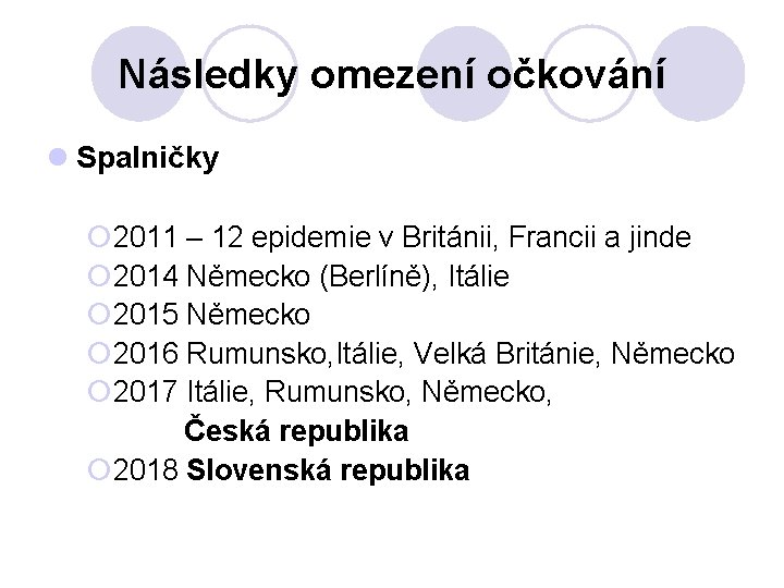 Následky omezení očkování l Spalničky ¡ 2011 – 12 epidemie v Británii, Francii a