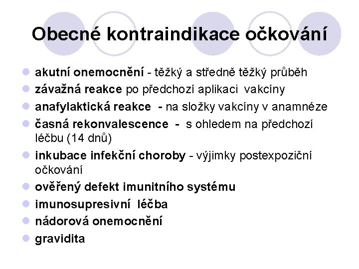 Obecné kontraindikace očkování l l l l l akutní onemocnění - těžký a středně