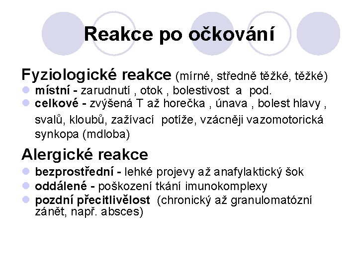 Reakce po očkování Fyziologické reakce (mírné, středně těžké, těžké) l místní - zarudnutí ,