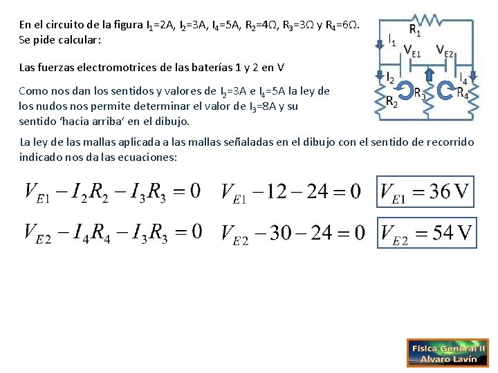 En el circuito de la figura I 1=2 A, I 2=3 A, I 4=5