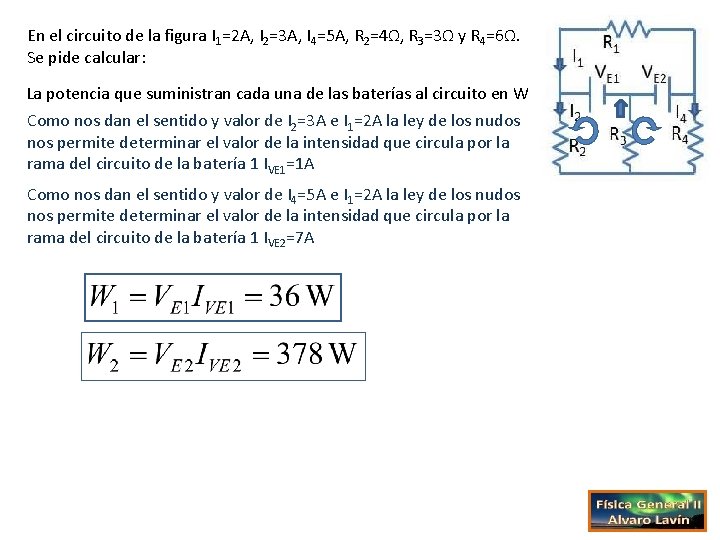 En el circuito de la figura I 1=2 A, I 2=3 A, I 4=5