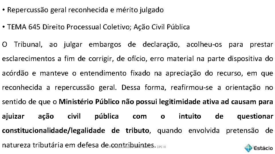  • Repercussão geral reconhecida e mérito julgado • TEMA 645 Direito Processual Coletivo;