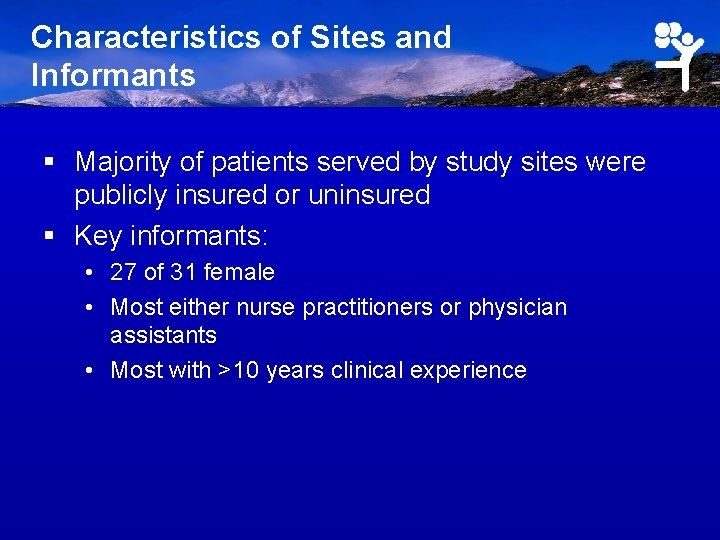 Characteristics of Sites and Informants § Majority of patients served by study sites were