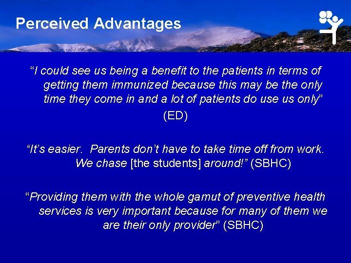 Perceived Advantages “I could see us being a benefit to the patients in terms