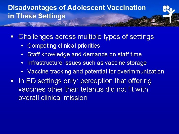 Disadvantages of Adolescent Vaccination in These Settings § Challenges across multiple types of settings: