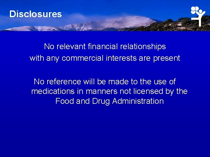 Disclosures No relevant financial relationships with any commercial interests are present No reference will