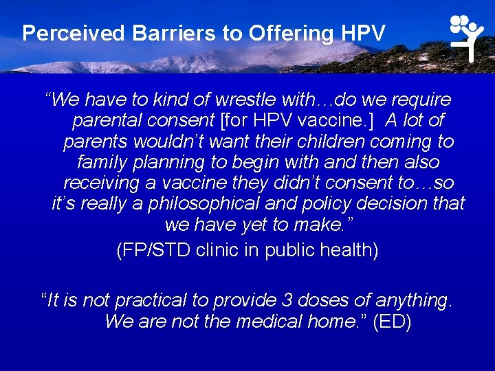 Perceived Barriers to Offering HPV “We have to kind of wrestle with…do we require