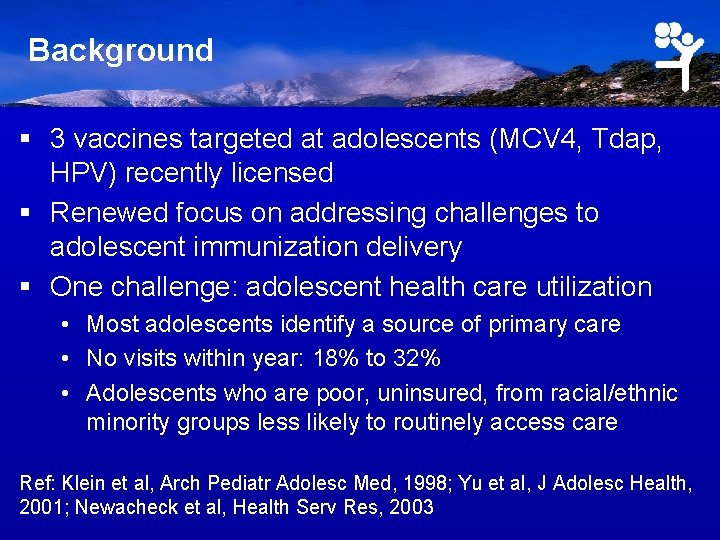 Background § 3 vaccines targeted at adolescents (MCV 4, Tdap, HPV) recently licensed §