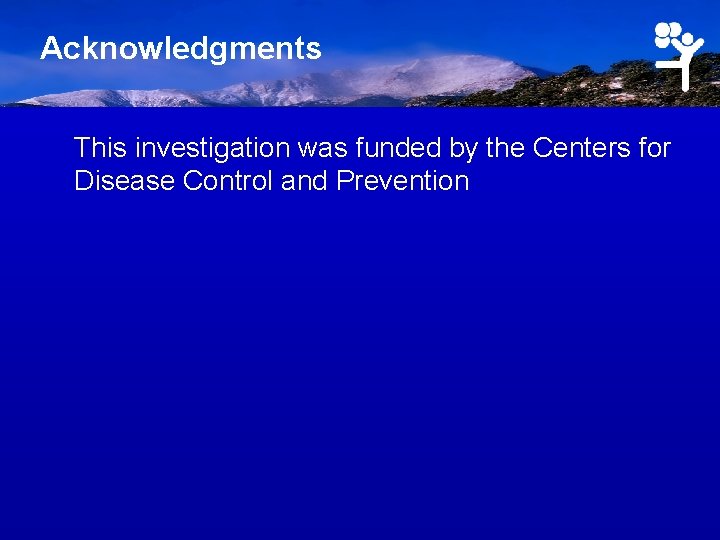 Acknowledgments This investigation was funded by the Centers for Disease Control and Prevention 