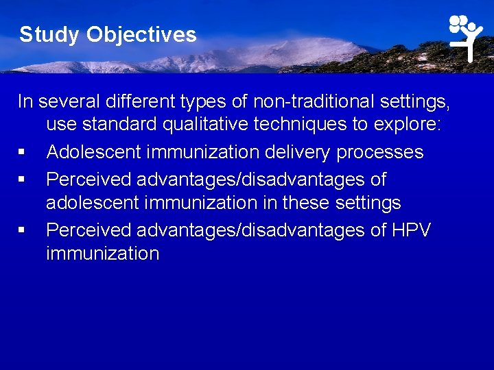 Study Objectives In several different types of non-traditional settings, use standard qualitative techniques to