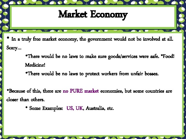 Market Economy • In a truly free market economy, the government would not be