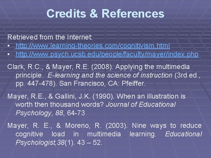 Credits & References Retrieved from the Internet: • http: //www. learning-theories. com/cognitivism. html •