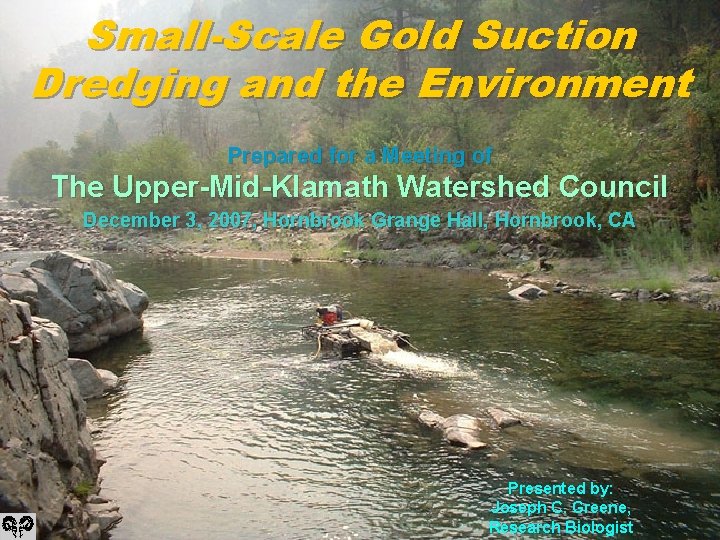 Small-Scale Gold Suction Dredging and the Environment Prepared for a Meeting of The Upper-Mid-Klamath