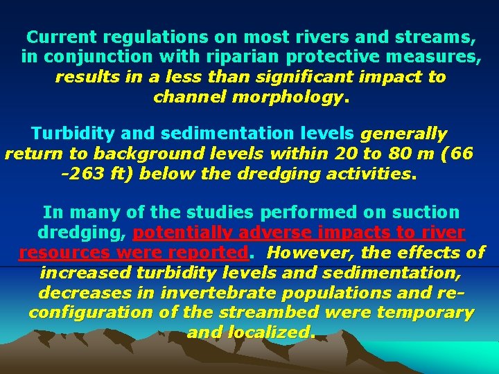 Current regulations on most rivers and streams, in conjunction with riparian protective measures, results