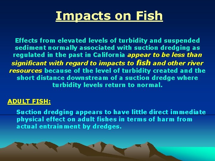 Impacts on Fish Effects from elevated levels of turbidity and suspended sediment normally associated