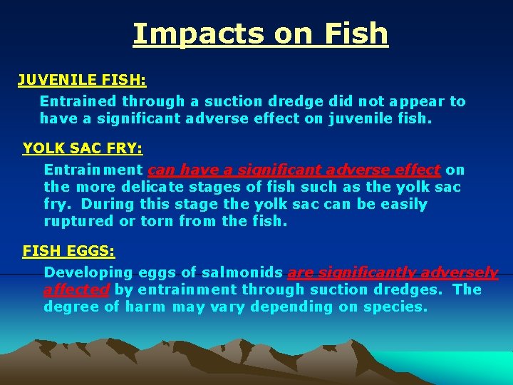 Impacts on Fish JUVENILE FISH: Entrained through a suction dredge did not appear to