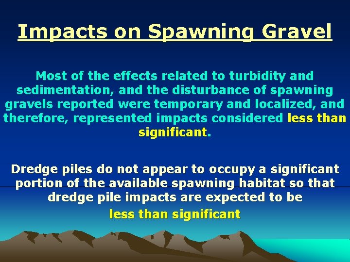 Impacts on Spawning Gravel Most of the effects related to turbidity and sedimentation, and