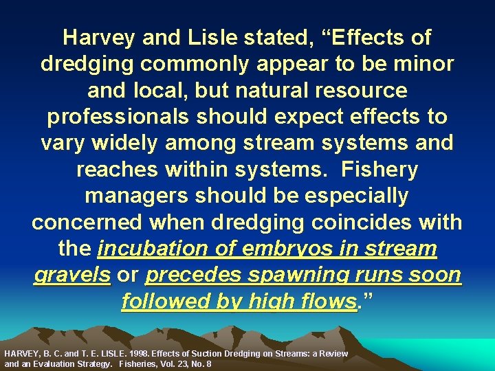 Harvey and Lisle stated, “Effects of dredging commonly appear to be minor and local,