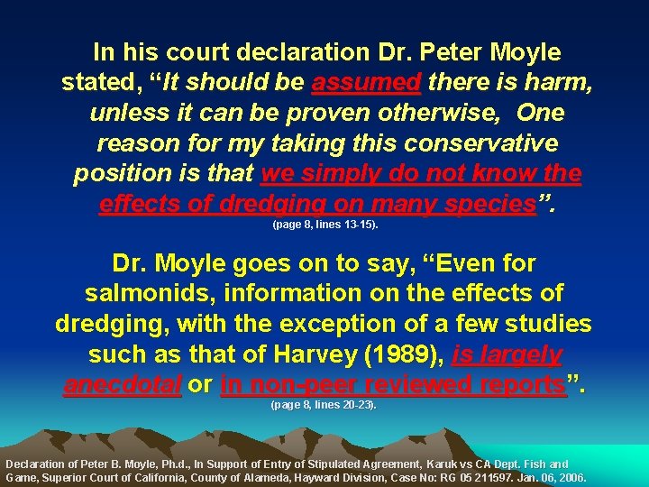 In his court declaration Dr. Peter Moyle stated, “It should be assumed there is