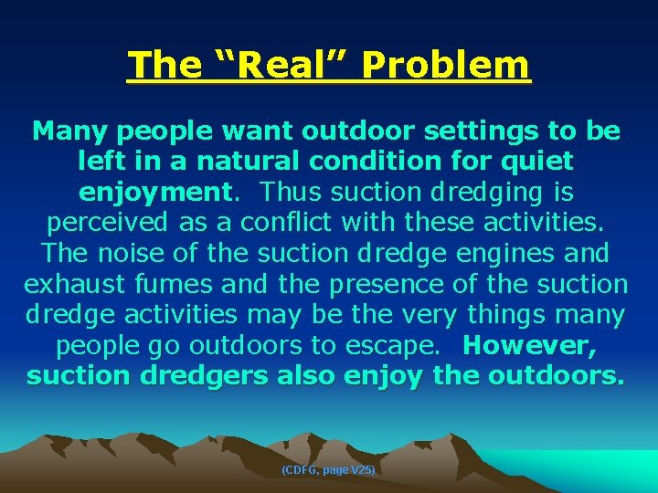 The “Real” Problem Many people want outdoor settings to be left in a natural