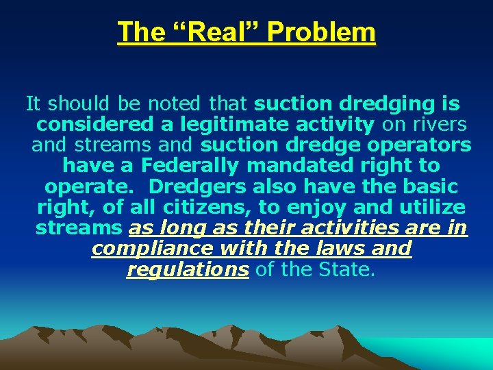 The “Real” Problem It should be noted that suction dredging is considered a legitimate