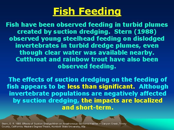 Fish Feeding Fish have been observed feeding in turbid plumes created by suction dredging.