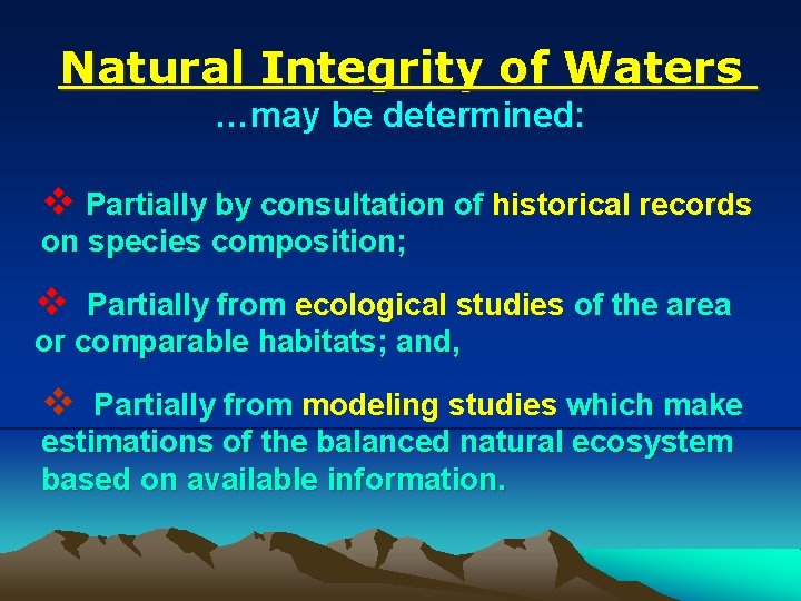 Natural Integrity of Waters …may be determined: v Partially by consultation of historical records