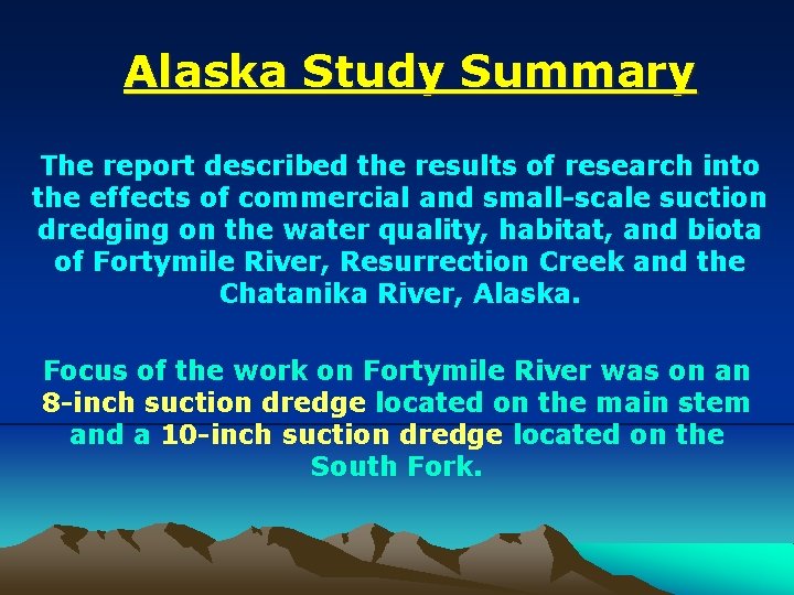 Alaska Study Summary The report described the results of research into the effects of