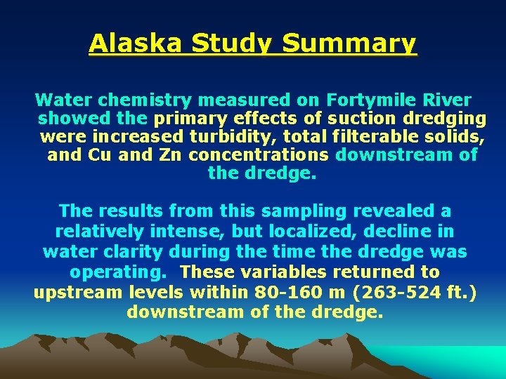 Alaska Study Summary Water chemistry measured on Fortymile River showed the primary effects of