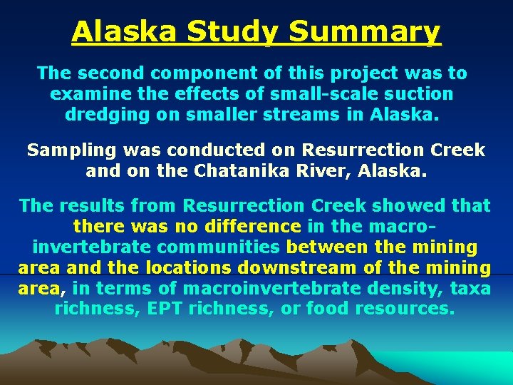 Alaska Study Summary The second component of this project was to examine the effects