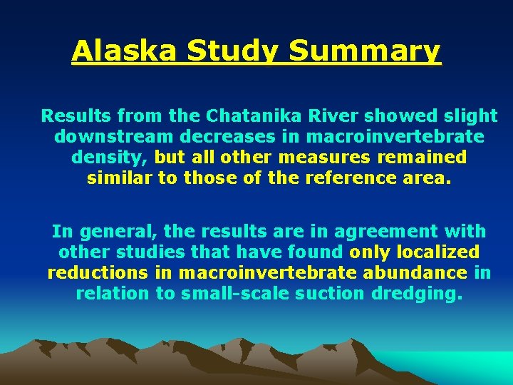 Alaska Study Summary Results from the Chatanika River showed slight downstream decreases in macroinvertebrate