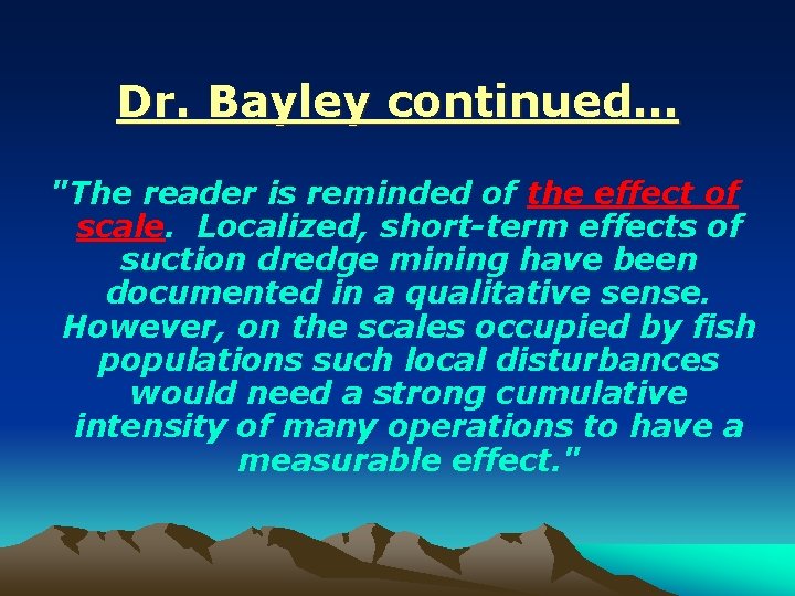 Dr. Bayley continued… "The reader is reminded of the effect of scale. Localized, short-term