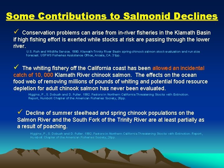 Some Contributions to Salmonid Declines ü Conservation problems can arise from in-river fisheries in