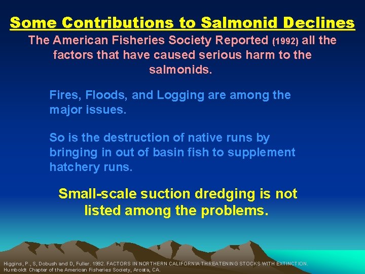 Some Contributions to Salmonid Declines The American Fisheries Society Reported (1992) all the factors