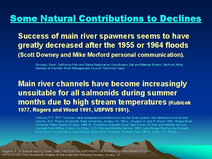 Some Natural Contributions to Declines Success of main river spawners seems to have greatly