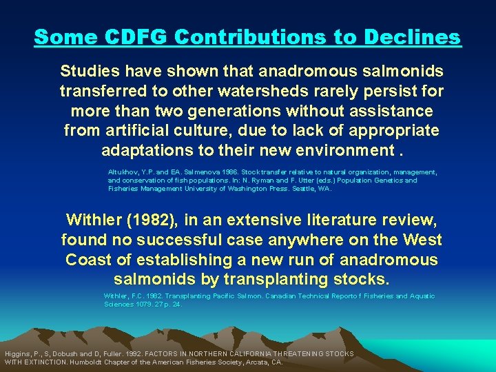 Some CDFG Contributions to Declines Studies have shown that anadromous salmonids transferred to other