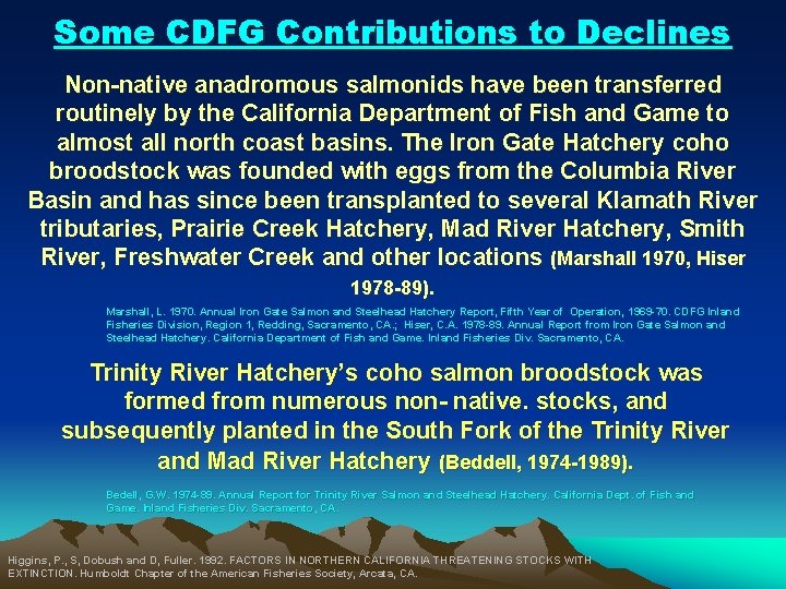 Some CDFG Contributions to Declines Non-native anadromous salmonids have been transferred routinely by the