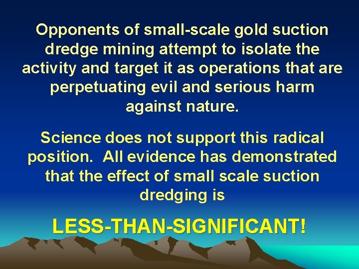 Opponents of small-scale gold suction dredge mining attempt to isolate the activity and target