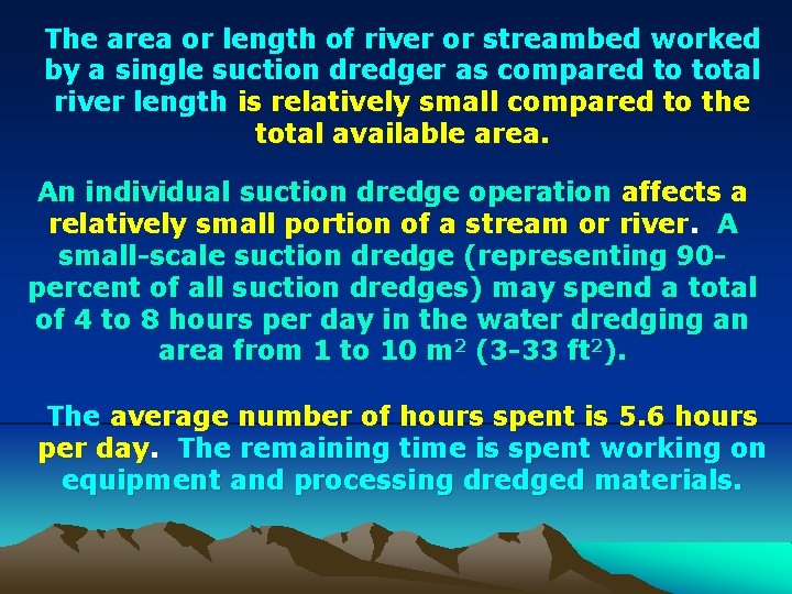 The area or length of river or streambed worked by a single suction dredger