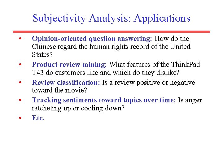 Subjectivity Analysis: Applications • • • Opinion-oriented question answering: How do the Chinese regard