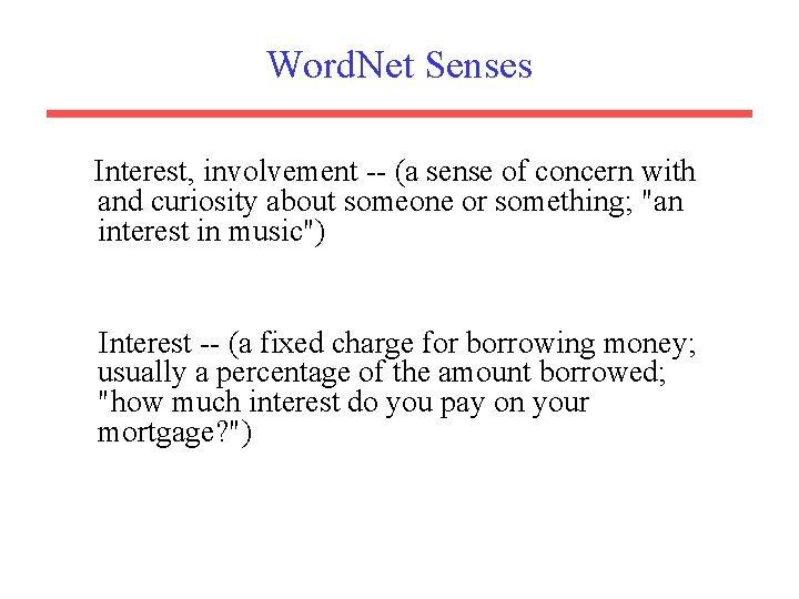 Word. Net Senses Interest, involvement -- (a sense of concern with and curiosity about