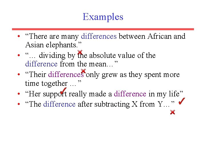 Examples • “There are many differences between African and Asian elephants. ” • “…